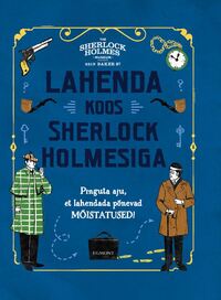 SHERLOCK HOLMES. LAHENDA KOOS SHERLOCK HOLMESIGA